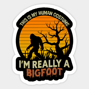 This Is My Human Costume Im Really A Bigfoot Sticker